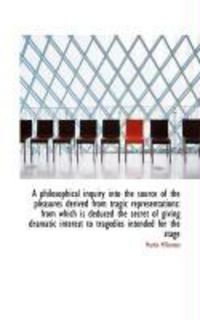Produktbild: A Philosophical Inquiry Into the Source of the Pleasures Derived from Tragic Representations: From W