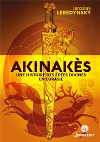 Produktbild: Akinakes : Une Histoire des Epees Divines En Eurasie