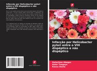 Produktbild: Infec&ccedil;&atilde;o por Helicobacter pylori entre o VIH disp&eacute;ptico e n&atilde;o disp&eacute;ptico