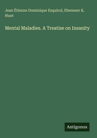 Produktbild: Mental Maladies. A Treatise on Insanity
