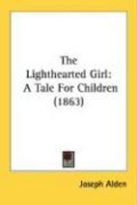 Produktbild: The Lighthearted Girl: A Tale for Children (1863)