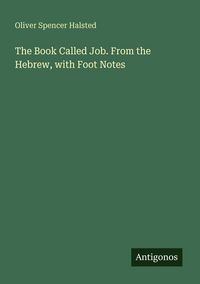 Produktbild: The Book Called Job. From the Hebrew, with Foot Notes