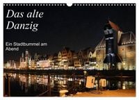 Produktbild: Das alte Danzig - Ein Stadtbummel am Abend (Wandkalender 2027 DIN A3 quer), CALVENDO Monatskalender