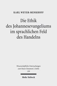 Produktbild: Die Ethik des Johannesevangeliums im sprachlichen Feld des Handelns