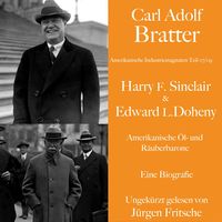 Produktbild: Carl Adolf Bratter: Harry F. Sinclair und Edward L. Doheny. Amerikanische &Ouml;l- und R&auml;uberbarone. Eine Biografie