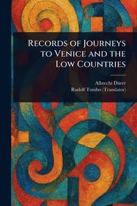 Produktbild: Records of Journeys to Venice and the Low Countries