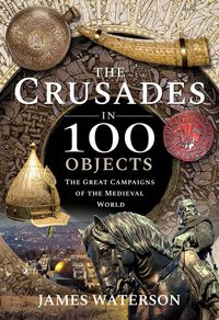 Produktbild: The Crusades in 100 Objects
