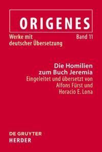 Origenes: Werke mit deutscher Übersetzung / Die Homilien zum Buch Jeremia Alfons Fürst