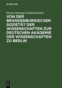 Produktbild: Von der Brandenburgischen Soziet&auml;t der Wissenschaften zur Deutschen Akademie der Wissenschaften zu Berlin
