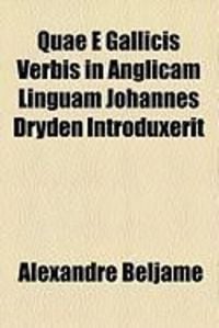 Produktbild: Quae E Gallicis Verbis in Anglicam Linguam Johannes Dryden Introduxerit