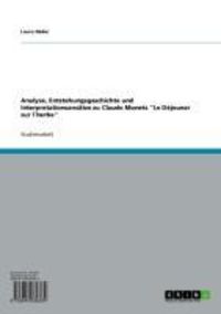Produktbild: Analyse, Entstehungsgeschichte und Interpretationsans&auml;tze zu Claude Monets "Le D&eacute;jeuner sur l&acute;herbe"