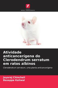 Produktbild: Atividade anticancer&iacute;gena do Clerodendrum serratum em ratos albinos