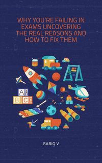 Produktbild: Why You're Failing in Exams Uncovering the Real Reasons and How to Fix Them