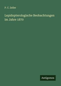 Produktbild: Lepidopterologische Beobachtungen im Jahre 1870