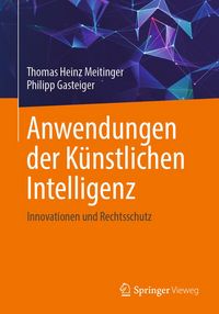 Produktbild: Anwendungen der K&uuml;nstlichen Intelligenz. Innovationen und Rechtsschutz