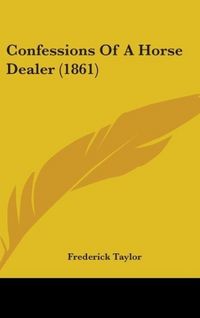 Produktbild: Taylor, F: Confessions Of A Horse Dealer (1861)