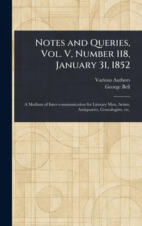 Produktbild: Notes and Queries, Vol. V, Number 118, January 31, 1852