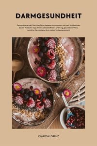 Produktbild: Darmgesundheit: Darmprobleme Ade!: Dein Weg f&uuml;r ein besseres Immunsystem und mehr Wohlbefinden (Guide: Praktische Tipps f&uuml;r eine ballaststoffreiche Er