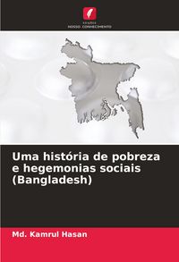 Produktbild: Uma hist&oacute;ria de pobreza e hegemonias sociais (Bangladesh)