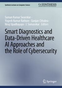 Produktbild: Smart Diagnostics and Data-Driven Healthcare AI Approaches and the Role of Cybersecurity
