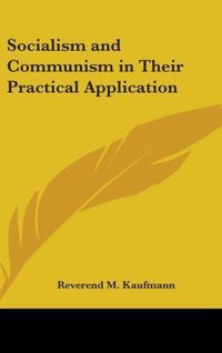 Produktbild: Kaufmann, R: Socialism and Communism in Their Practical Appl