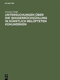 Produktbild: Untersuchungen &uuml;ber die Wasserr&uuml;ckk&uuml;hlung in k&uuml;nstlich bel&uuml;fteten K&uuml;hlwerken