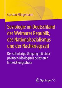 Produktbild: Soziologie im Deutschland der Weimarer Republik, des Nationalsozialismus und der Nachkriegszeit