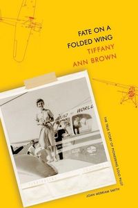 Produktbild: Fate on a Folded Wing: The True Story of Pioneering Solo Pilot Joan Merriam Smith