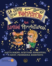 Produktbild: 14 Storie Fantastiche per Bambini Avventurosi: di Gatto Dorino, Scrittore Sopraffino, e Giusy, Prodigiosa Assistente Ediz. Alta Leggibilit&agrave; Easy Readi