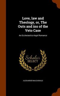 Produktbild: Love, law and Theology, or, The Outs and ins of the Veto Case