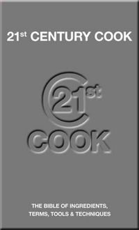 Produktbild: 21st Century Cook: The Bible of Ingredients, Terms, Tools & Techniques