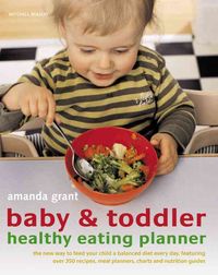 Produktbild: Baby & Toddler Healthy Eating Planner: The New Way to Feed Your Child a Balanced Diet Every Day, Featuring Over 350 Recipes, Meal Planners, Charts, an