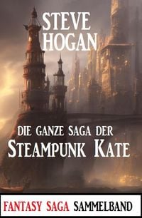 Produktbild: Die ganze Saga der Steampunk Kate: Sammelband