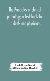 Produktbild: The Principles Of Clinical Pathology, A Text-Book For Students And Physicians