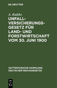 Produktbild: Unfallversicherungsgesetz f&uuml;r Land- und Forstwirtschaft vom 30. Juni 1900