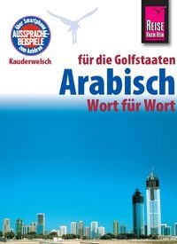 Produktbild: Reise Know-How Sprachf&uuml;hrer Arabisch f&uuml;r die Golfstaaten - Wort f&uuml;r Wort. F&uuml;r Dubai / Vereinigte Arabische Emirate, Kuwait, Bahrain, Katar, Saudi-Arabien.