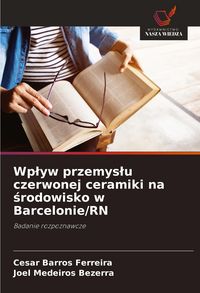 Produktbild: Wp&iquest;yw przemys&iquest;u czerwonej ceramiki na &iquest;rodowisko w Barcelonie/RN