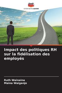 Produktbild: Impact des politiques RH sur la fid&eacute;lisation des employ&eacute;s