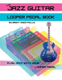 Produktbild: The Jazz Guitar Looper Pedal Book