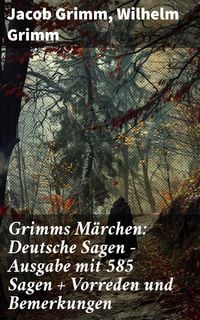 Produktbild: Grimms M&auml;rchen: Deutsche Sagen - Ausgabe mit 585 Sagen + Vorreden und Bemerkungen