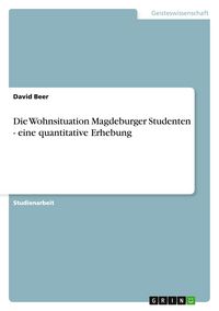 Produktbild: Die Wohnsituation Magdeburger Studenten - eine quantitative Erhebung