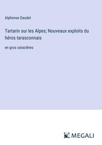 Bild vom Artikel Tartarin sur les Alpes; Nouveaux exploits du héros tarasconnais vom Autor Alphonse Daudet
