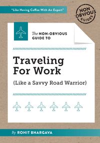Produktbild: Bhargava, R: Non-Obvious Guide to Traveling for Work