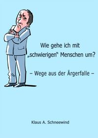 Produktbild: Wie gehe ich mit "schwierigen" Menschen um?
