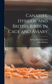Produktbild: Canaries, Hybrids, and British Birds in Cage and Aviary
