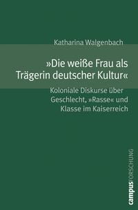 Produktbild: &raquo;Die wei&szlig;e Frau als Tr&auml;gerin deutscher Kultur&laquo;