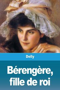 Produktbild: B&eacute;reng&egrave;re, fille de roi