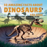 Produktbild: 50 Amazing Facts About Dinosaurs for Kids