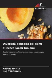 Produktbild: Diversit&agrave; genetica dei semi di zucca locali tunisini