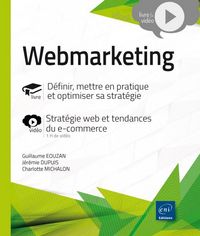 Produktbild: Webmarketing : d&eacute;finir, mettre en pratique et optimiser sa strat&eacute;gie